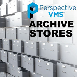 Perspective VMS® Archive Stores