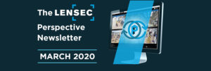 The LENSEC Perspective Newsletter - March 2020