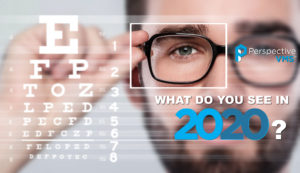 What Do You See In 2020? | Perspective VMS®